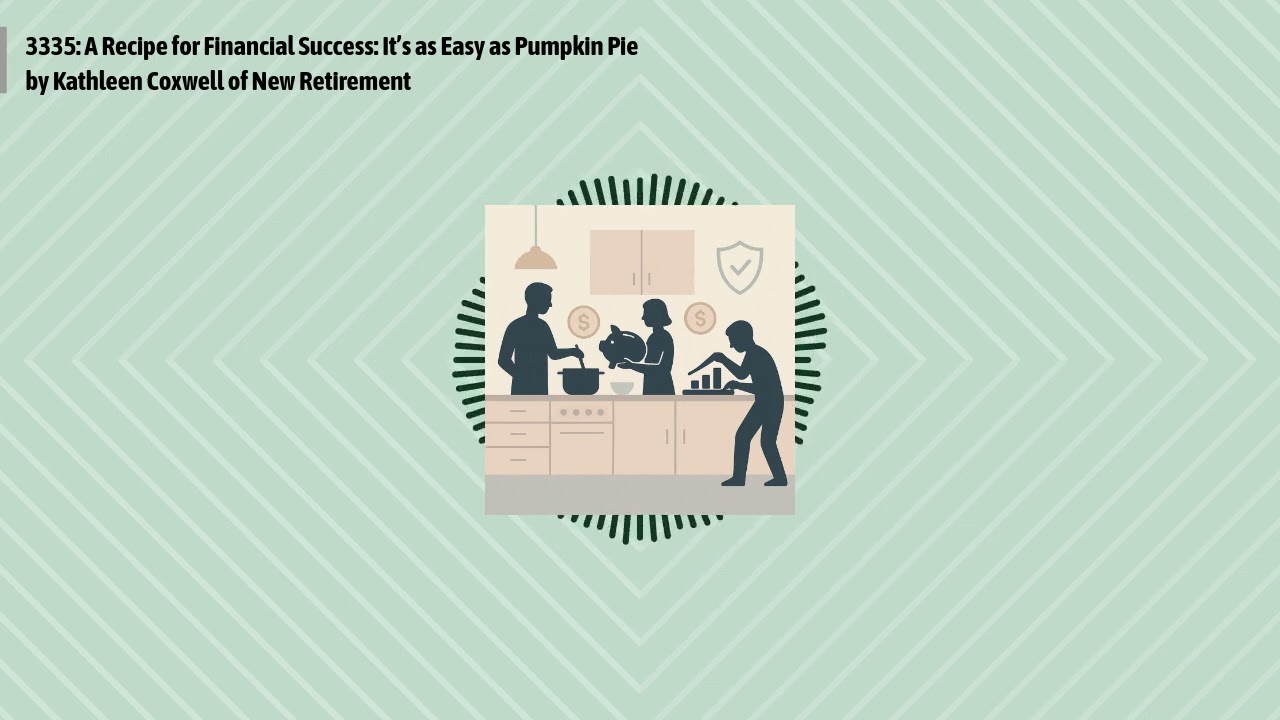 3335: A Recipe for Financial Success: It’s as Easy as Pumpkin Pie by Kathleen Coxwell of New...