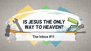 Is Jesus the Only Way to Heaven?