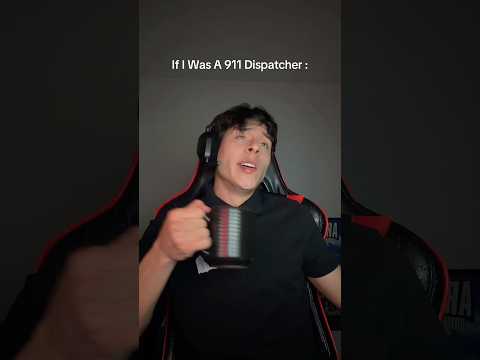 If I Was A 911 Dispatcher😭: