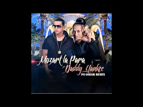 MOZART LA PARA FT. DADDY YANKEE - PA GOZAR (OFICIAL REMIX)