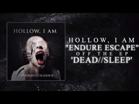 Hollow, I Am - Endure Escape
