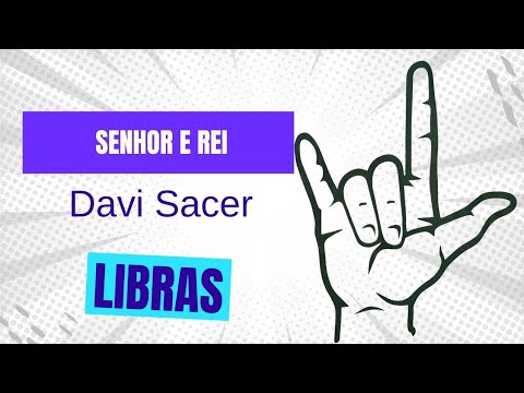 Senhor e Rei - Davi Dacer  - Libras
