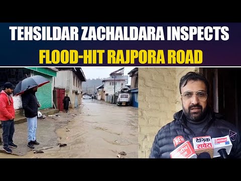 Tehsildar Zachaldara Inspects Flood-Hit Rajpora Road, Directs PMGSY for Action
