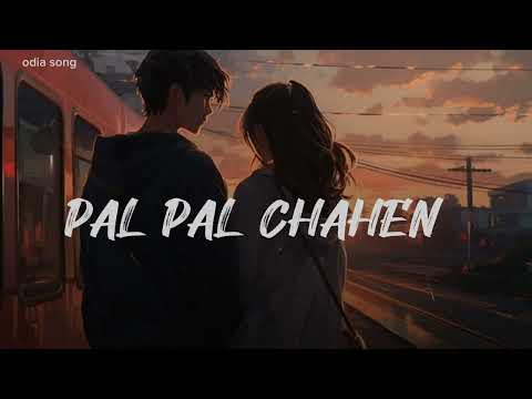 // odia song -❤️-Pal Pal Chahen //🌹💝🤍...