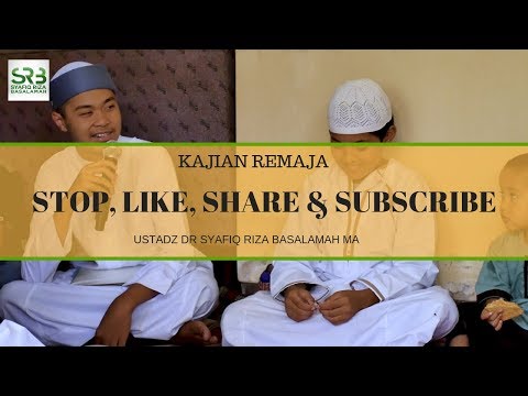 Kajian Remaja : Stop, Like, Share & Subscibe - Ustadz DR Syafiq Riza Basalamah MA
