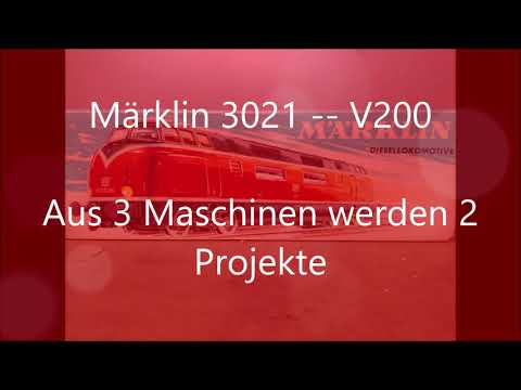 Märklin 3021 - V 200 aus 3 mach 2 Projekte Teil 1