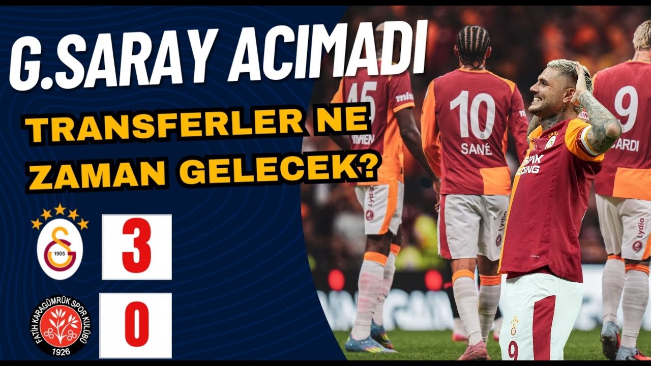 GALATASARAY 3 FATİH KARAGÜMRÜK 0 MAÇ ÖZETİ I ALGICILARIN KESİ KESİLDİ I TRANSFERLER NE ZAMAN GELİYOR
