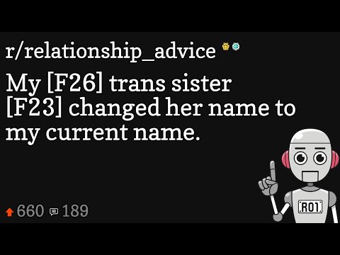 My [F26] trans sister [F23] changed her name to my current name.