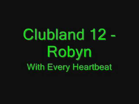 Clubland 12 - Robyn - With Every Heartbeat.wmv