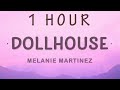 [ 1 HOUR ] Melanie Martinez - Dollhouse (Lyrics)