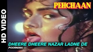 Dheere Dheere Nazar Ladne De - Pehchaan  Poornima 