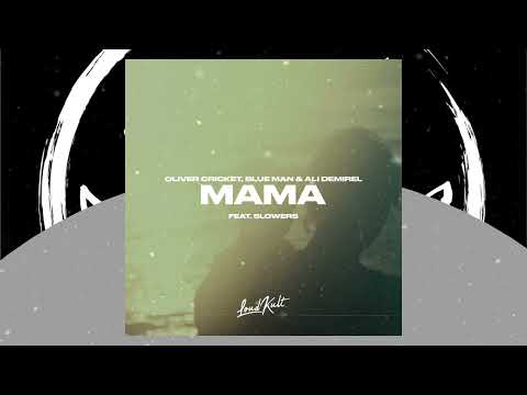 Oliver Cricket, Blue Man, Ali Demirel - MAMA (feat. 5lowers) LoudKult Cover Release