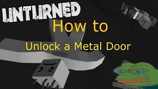 Unturned 3.0 Tutorial #2 - How to Unlock a Metal Door!!