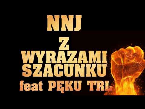 NNJ - Z WYRAZAMI SZACUNKU feat PĘKU,TRL