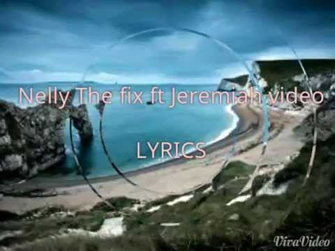 Nelly ft jeremih THE FIX Song lyrics