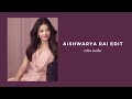 Aishwarya Rai Edit Maula Mere Maula