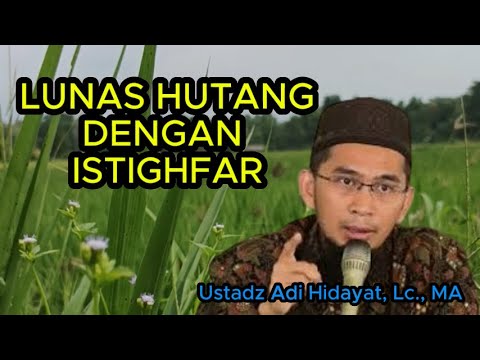 LUNAS HUTANG DENGAN ISTIGHFAR - USTADZ ADI HIDAYAT