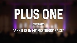 April Is In My Mistress&#39; Face (Madrigal) | Plus One Acapella