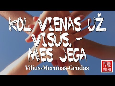 Vilius, Merūnas ir Grūdas - Kol Vienas Už Visus - Mes Jėga (Official Lyric Video)