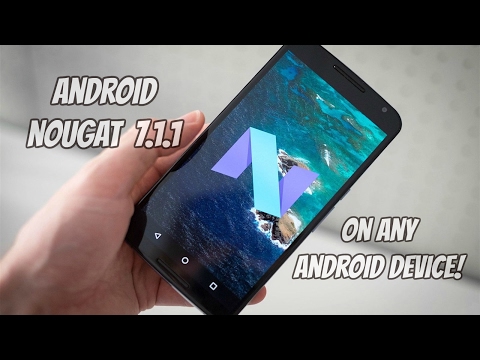 How To Get Android Nougat 7.1.1 On Any Device No Root!
