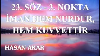 Hasan Akar - 23. Söz - 3. Nokta - İman Hem Nurdur, Hem Kuvvettir