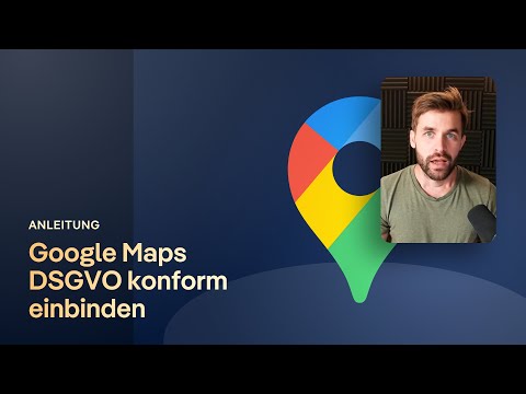 Google Maps DSGVO konform in eine Website einbinden