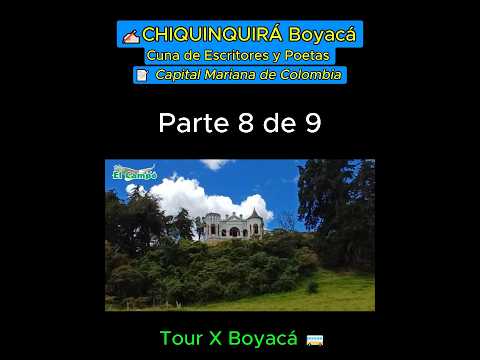 ✍🏻CHIQUINQUIRÁ Boyacá Cuna de Escritores y Poetas 📝(Parte 8 de 9)