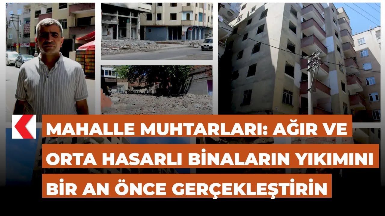 Ağır ve orta hasarlı binaların yıkımını bir an &ouml;nce yapılması &ccedil;ağrısı