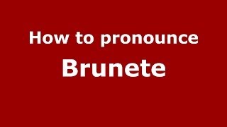 How to pronounce Brunete