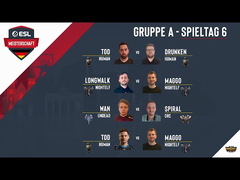 WC3 - Drunken vs. ToD / MaGGo vs. LongWalk / Spiral vs. WaN | ESL Meisterschaft Spieltag 6 Gruppe A