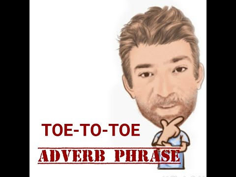 English Tutor Nick P Adverb Phrase (67) Toe-to-Toe  (Origin)