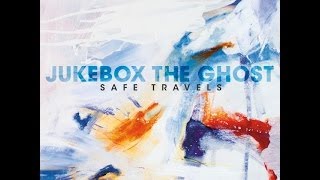Jukebox The Ghost - Safe Travels (2012) (Full Album)