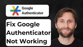 How to Fix Google Authenticator Not Working [2026 Guide]