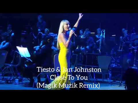 Tiësto & Jan Johnston - Close To You (Magik Muzik Remix)