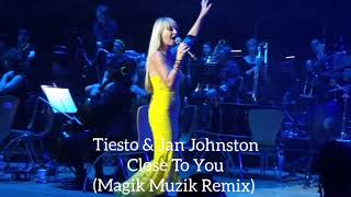 Tiësto &amp; Jan Johnston - Close To You (Magik Muzik Remix)