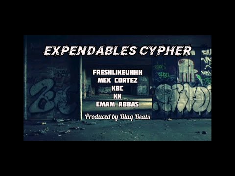 EXPENDABLES CYPHER (Lyric Video) - FreshLikeUhhh, Mex Cortez, KBC, KK & Emam Abbas