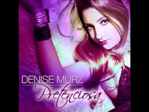Denise Murz + La Prohibida - Pretenciosas