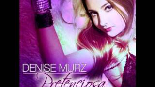 Denise Murz + La Prohibida - Pretenciosas