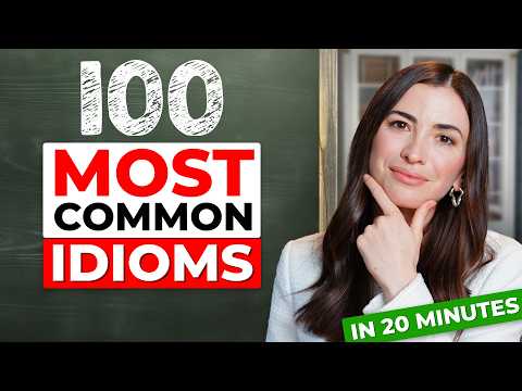 Learn the 100 MOST Common IDIOMS in 20 minutes (with examples)