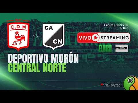 EN VIVO | DEPORTIVO MORÓN VS CENTRAL NORTE | PRIMERA NACIONAL