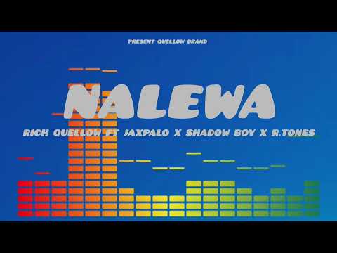 Rich_Quellow ft jaxpalo x shadowBoy x R. Tones_-NALEWA(official audio)mp3