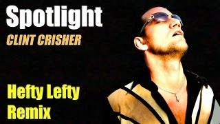 Clint Crisher - Spotlight (Hefty Lefty Remix)