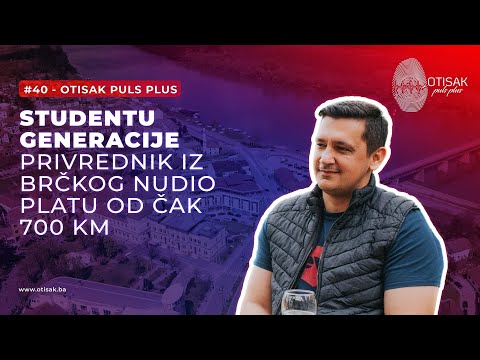 Otisak puls plus #40: Studentu generacije privrednik iz Brčkog nudio platu od čak 700 KM
