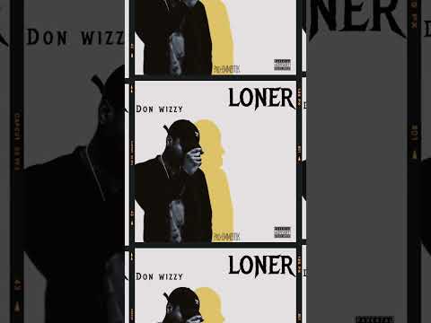 Don wizzy LONER