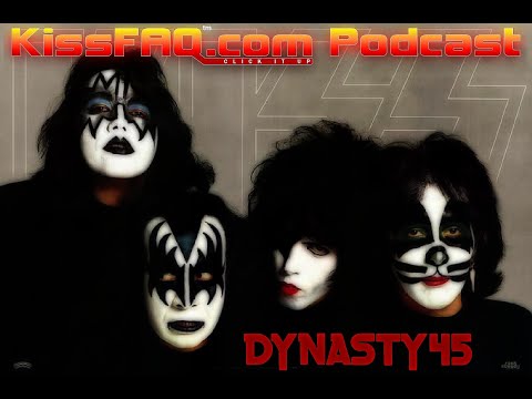 KissFAQ Podcast Ep.527 - Refocused @45: DYNASTY