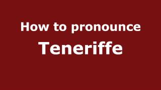 How to pronounce Teneriffe