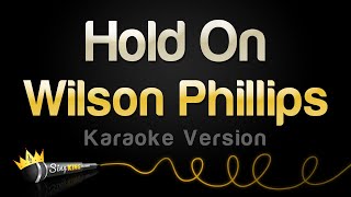Wilson Phillips - Hold On (Karaoke Version)