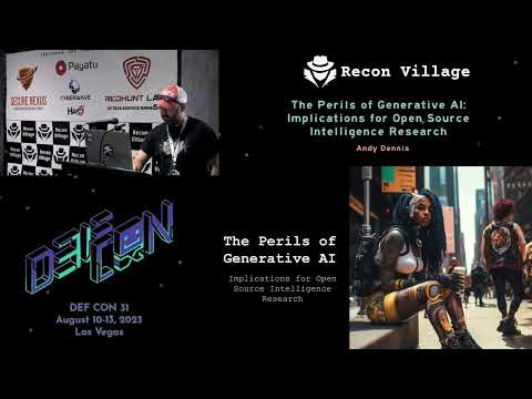 The Perils of Generative AI Implications for OSINT - Recon Village @DEF CON 31