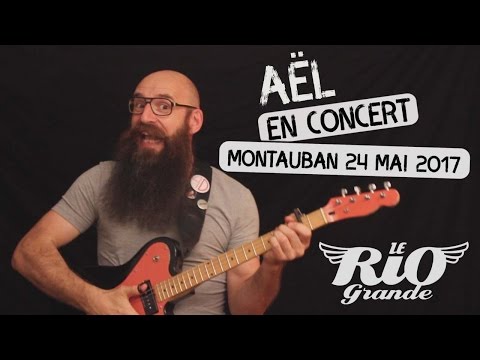 Aël en CONCERT au Rio Grande // Teaser // Montauban 24 mai 2017