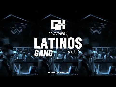LATINOS GANG Vol. 3 || MIXTAPE || By : GX